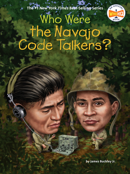 Title details for Who Were the Navajo Code Talkers? by James Buckley, Jr. - Available